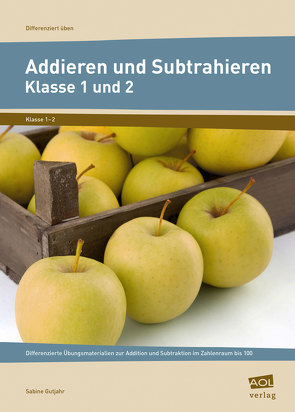 Addieren und Subtrahieren – Klasse 1 und 2 von Gutjahr,  Sabine