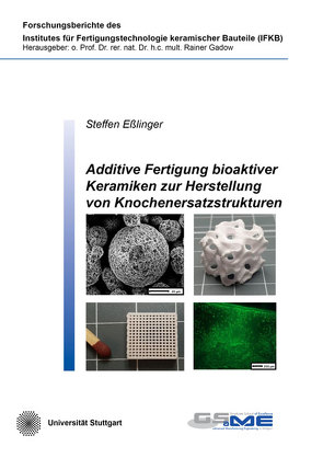 Additive Fertigung bioaktiver Keramiken zur Herstellung von Knochenersatzstrukturen von Eßlinger,  Steffen