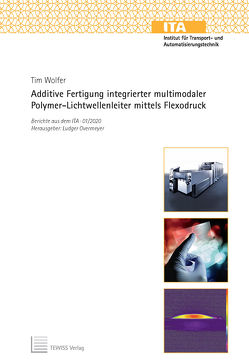 Additive Fertigung integrierter multimodaler Polymer-Lichtwellenleiter mittels Flexodruck von Overmeyer,  Ludger, Wolfer,  Tim