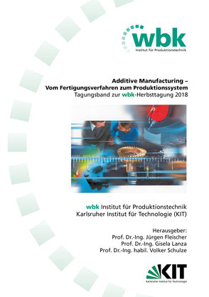 Additive Manufacturing – Vom Fertigungsverfahren zum Produktionssystem von Fleischer,  Jürgen, Lanza,  Gisela, Schulze,  Volker