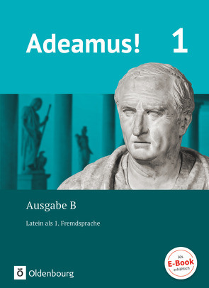 Adeamus! – Ausgabe B – Latein als 1. Fremdsprache – Band 1 von Berchtold,  Volker, Blumenfelder,  Benedikt, Büttner,  Lena, Frings,  Anna Katharina, Holzhausen,  Jens, Kunna,  Ingrid, Mueller,  Andreas, Mueller,  Volker, Noss,  Ira, Rollwagen,  Uwe, Safferling,  Cordula, Schauer,  Markus, Schölzel,  Melanie, Seelentag,  Sabine, Segerer,  Udo, Siegl,  Oliver, Stierstorfer,  Michael, Weber,  Sabrina, Wessels,  Stefan