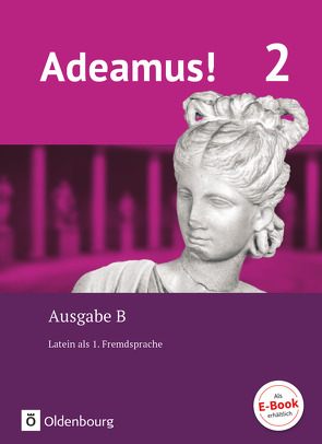 Adeamus! – Ausgabe B – Latein als 1. Fremdsprache – Band 2 von Berchtold,  Volker, Blumenfelder,  Benedikt, Büttner,  Lena, Holzhausen,  Jens, Noss,  Ira, Rollwagen,  Uwe, Safferling,  Cordula, Schauer,  Markus, Schölzel,  Melanie, Seelentag,  Sabine, Segerer,  Udo, Siegl,  Oliver, Stierstorfer,  Michael, Weber,  Sabrina