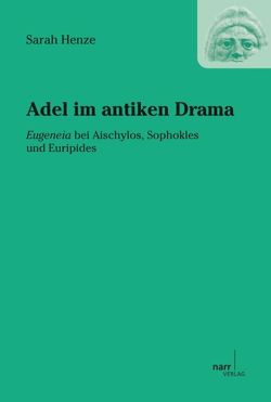 Adel im antiken Drama von Henze,  Sarah