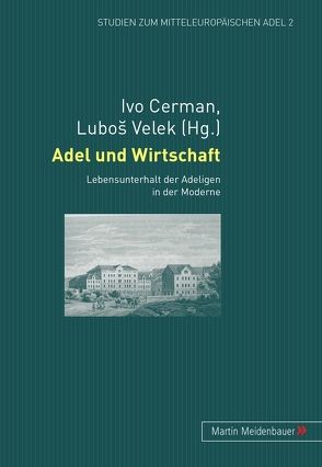 Adel und Wirtschaft von Cerman,  Ivo, Velek,  Luboš