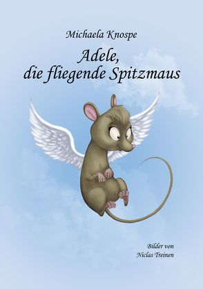 Adele, die fliegende Spitzmaus von Knospe,  Michaela