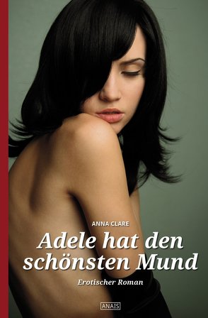 Adele hat den schönsten Mund von Clare,  Anna