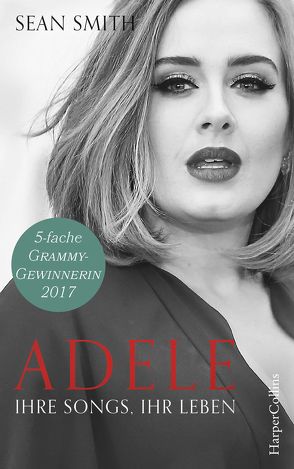 Adele: ihre Songs, ihr Leben von Smith,  Sean