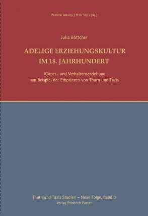 Adelige Erziehungskultur im 18. Jahrhundert von Böttcher,  Julia, Imkamp,  Wilhelm, Styra,  Peter