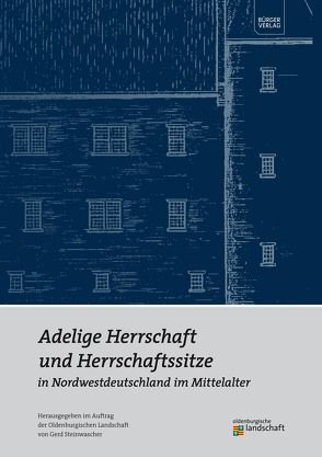 Adelige Herrschaft und Herrschaftssitze in Nordwestdeutschland im Mittelalter von Casemir,  Kirstin, Eckert,  Jörg, Elmshäuser,  Konrad, Holbach,  Rudolf, Jansen,  Michaela, Köller,  André R., Sander,  Antje, Steinwascher,  Gerd, Steinwäscher,  Gerd, van Lengen,  Hajo, Vogtherr,  Thomas