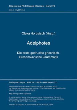 Adelphotes: die erste gedruckte griechisch-kirchenslavische Grammatik, L’viv-Lemberg 1591 von Horbatsch,  Olexa