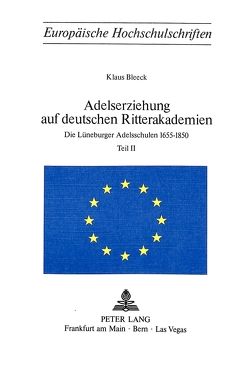 Adelserziehung auf deutschen Ritterakademien von Bleeck,  Klaus