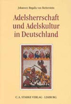 Adelsherrschaft und Adelskultur in Deutschland von Rogalla von Bieberstein,  Johannes