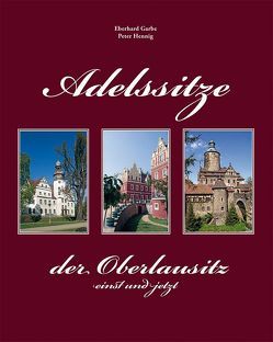 Adelssitze der Oberlausitz einst und jetzt von Garbe,  Eberhard, Hennig,  Peter