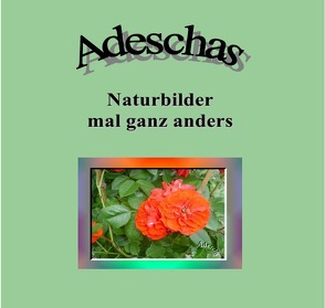 Adeschas Naturbilder von Peuler,  Barbara(Adeescha)