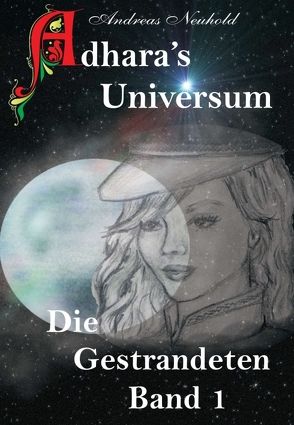 Adhara’s Universum von Neuhold,  (Co Autor),  Brigitte, Neuhold,  Andreas, Wipf,  Susanne