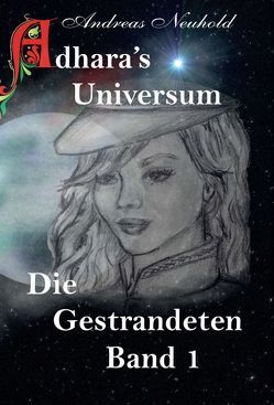 Adhara’s Universum von Neuhold,  (Co Autor),  Brigitte, Neuhold,  Andreas, Wipf,  Susanne