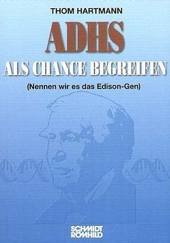 ADHS als Chance begreifen (Nennen wir es das Edison-Gen) von Garnatz,  Heidi, Hartmann,  Thom