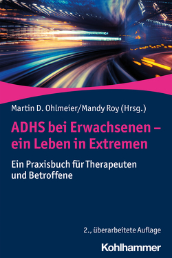 ADHS bei Erwachsenen – ein Leben in Extremen von Blanke,  Uwe, Dillo,  Wolfgang, Edenhuizen,  Claudia, Emrich,  Hinderk M., Krause,  Johanna, Krause,  Klaus-Henning, Ohlmeier,  Martin D., Prox-Vagedes,  Vanessa, Roy,  Helga, Roy,  Mandy