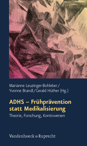 ADHS – Frühprävention statt Medikalisierung von Amft,  Hartmut, Brandl,  Sarah Yvonne, Bürgin,  Dieter, Cierpka,  Manfred, Dammasch,  Frank, Döpfner,  Manfred, Gerspach,  Manfred, Grothe,  Klaus-Dieter, Henke,  Bernd, Horlbeck,  Anke-Maria, Hüther,  Gerald, Lehmkuhl,  Gerd, Leuzinger-Bohleber,  Marianne, Mattner,  Dieter, Riedesser,  Peter, Schick,  Andreas, von Lüpke,  Hans