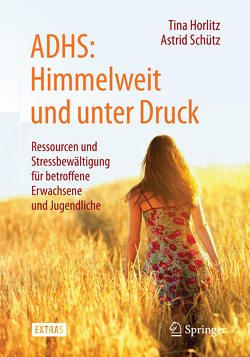 ADHS: Himmelweit und unter Druck von Horlitz,  Tina, Schütz,  Astrid