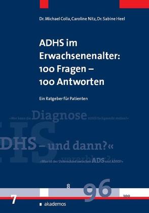 ADHS im Erwachsenenalter: 100 Fragen – 100 Antworten von Colla,  Michael, Heel,  Sabine, Nitz,  Caroline