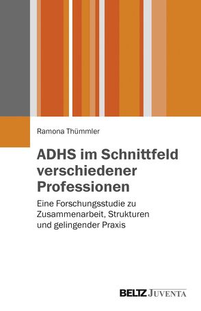 ADHS im Schnittfeld verschiedener Professionen von Thümmler,  Ramona