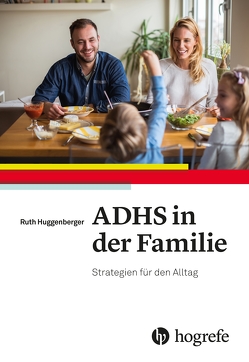 ADHS in der Familie von Huggenberger,  Ruth ADHS in der Familie von Huggenberger,  Ruth