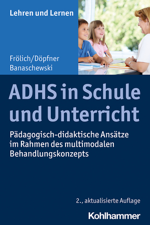 ADHS in Schule und Unterricht von Banaschewski,  Tobias, Döpfner,  Manfred, Frölich,  Jan, Gold,  Andreas, Rosebrock,  Cornelia, Valtin,  Renate, Vogel,  Rose