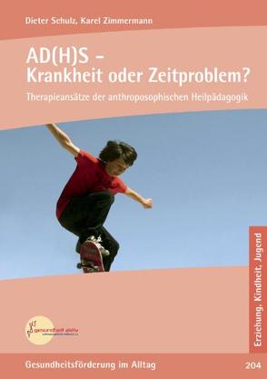 AD(H)S – Krankheit oder Zeitproblem? von Schulz,  Dieter, Zimmermann,  Karel