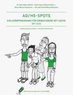 AD/HS Spots – Ein Lernprogramm für Erwachsene mit AD/HS von Alfred,  Adam, Eiden,  Stefanie, Heuschen,  Klaus Werner, Neuy-Bartmann,  Astrid