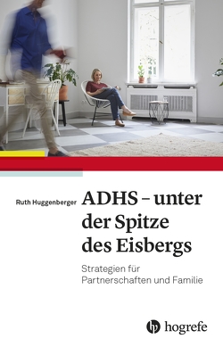 ADHS – unter der Spitze des Eisbergs von Huggenberger,  Ruth