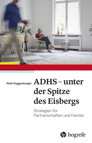 ADHS – unter der Spitze des Eisbergs von Huggenberger,  Ruth