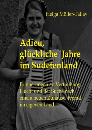 Adieu, glückliche Jahre im Sudetenland von Möller-Tallay,  Helga