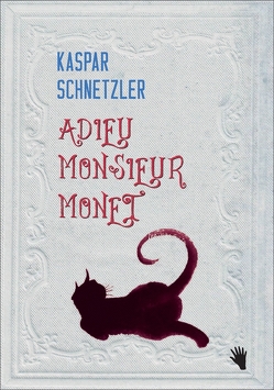 Adieu Monsieur Monet von Schnetzler,  Kaspar