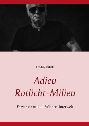 Adieu Rotlicht-Milieu von Rabak,  Freddy, Rabak,  Ruth