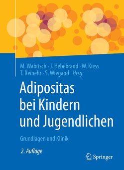 Adipositas bei Kindern und Jugendlichen von Hebebrand,  Johannes, Kiess,  Wieland, Reinehr,  Thomas, Wabitsch,  Martin, Wiegand,  Susanna