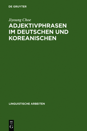 Adjektivphrasen im Deutschen und Koreanischen von Choe,  Jiyoung