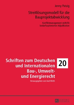 Streitlösungsmodell für die Bauprojektabwicklung von Patzig,  Jenny