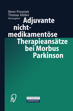 Adjuvante nichtmedikamentöse Therapieansätze bei Morbus Parkinson von Mueller,  Thomas, Przuntek,  Horst