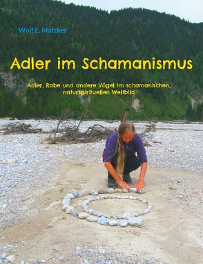 Adler im Schamanismus von Matzker,  Wolf E.