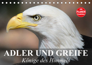 Adler und Greife. Könige des Himmels (Tischkalender 2023 DIN A5 quer) von Stanzer,  Elisabeth