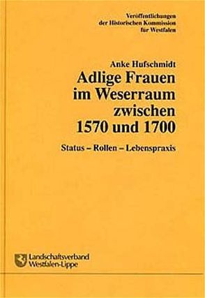 Adlige Frauen im Weserraum zwischen 1570 und 1700 von Hufschmidt,  Anke