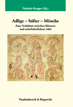 Adlige – Stifter – Mönche von Adamska,  Dagmara, Butz,  Eva-Maria, Dendorfer,  Jürgen, Ehlers,  Caspar, Fey,  Carola, Kruppa,  Nathalie, Pätzold,  Stefan, Wiszewski,  Przemyslaw, Zunker,  Diana