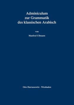 Adminiculum zur Grammatik des klassischen Arabisch von Ullmann,  Manfred