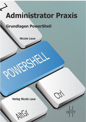 Administrator Praxis – Grundlagen PowerShell von Laue,  Nicole