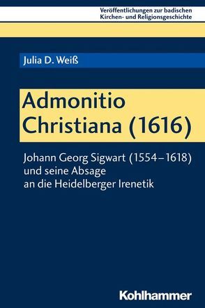 Admonitio Christiana (1616) von Ehmann,  Johannes, Weiß,  Julia D.