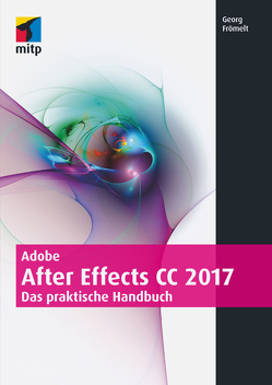 Adobe After Effects CC 2017 von Frömelt,  Georg