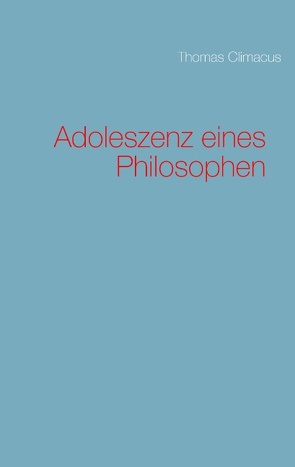 Adoleszenz eines Philosophen von Climacus,  Thomas