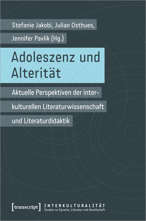 Adoleszenz und Alterität von Jakobi,  Stefanie, Osthues,  Julian, Pavlik,  Jennifer