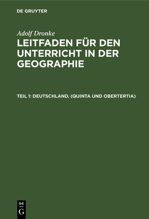 Adolf Dronke: Leitfaden für den Unterricht in der Geographie / Deutschland. (Quinta und Obertertia) von Dronke,  Adolf